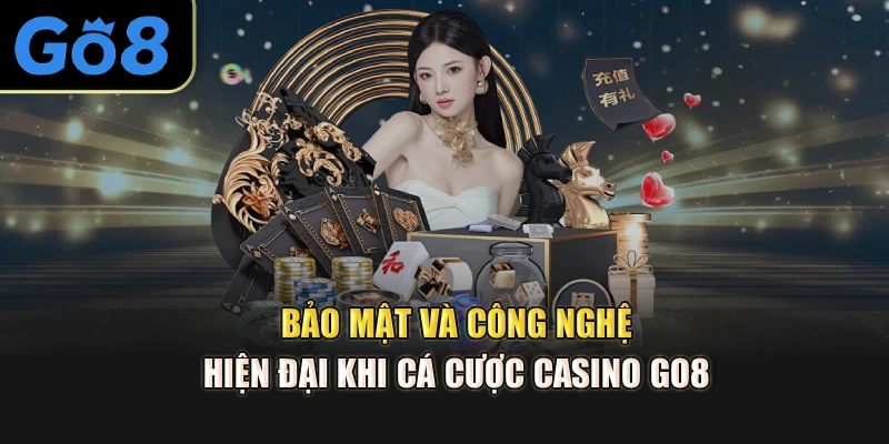 Bảo mật và công nghệ hiện đại khi cá cược Casino Go8
