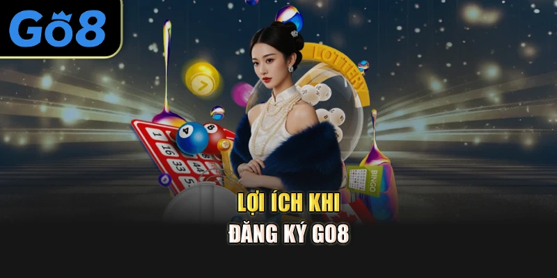 Lợi ích khi đăng ký Go8 